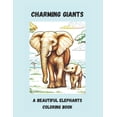 thumbnail image 1 of Charming Giants: A Beautiful Elephants Coloring Book, (Paperback), 1 of 1