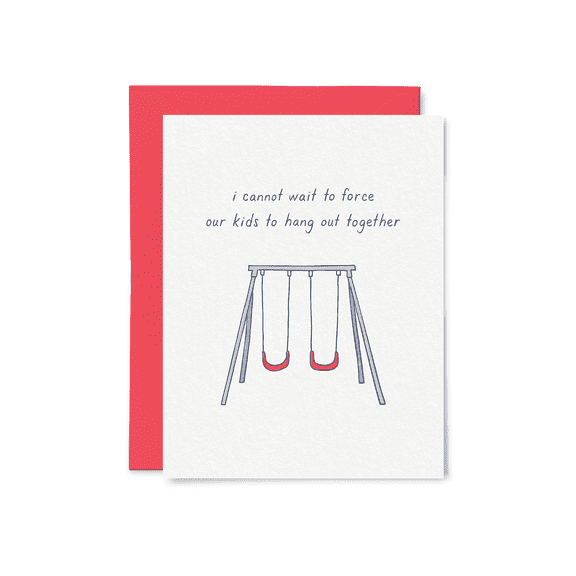 Charming Greeting Card - "I Cannot Wait to Force Our Kids to Hang Out Together" Swing Design - Blank Inside, Includes Envelope - Perfect for Friends and Family