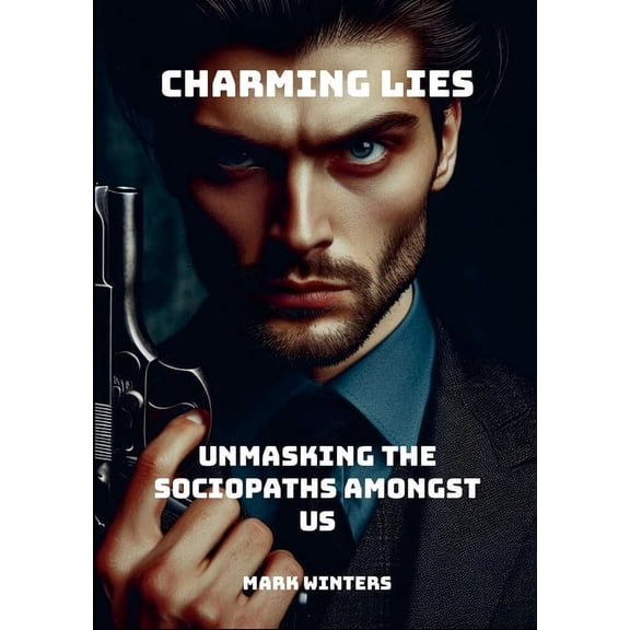 Charming Lies: Unmasking the Sociopaths Among Us, (Paperback)
