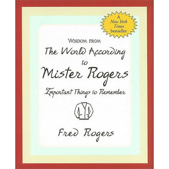 Charming Petites: Wisdom from the World According to Mister Rogers: Important Things to Remember (Hardcover)