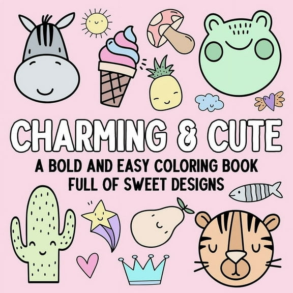 Charming & Cute: A Bold and Easy Coloring Book Full of Sweet Designs, (Paperback)