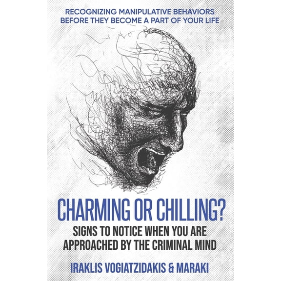 Charming or Chilling? Signs to Notice When You Are Approached by the Criminal Mind: Recognizing Manipulative Behaviors B, (Paperback)