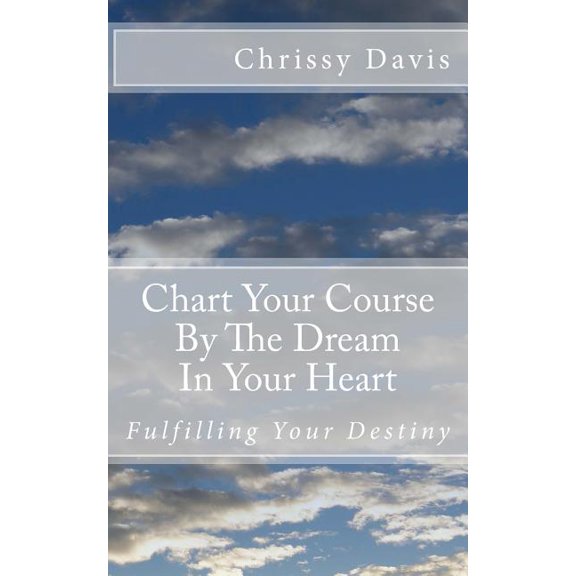 Chart Your Course by the Dream in Your Heart