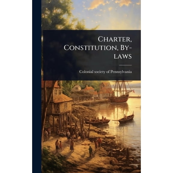 Charter, Constitution, By-laws, (Hardcover)