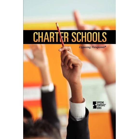 Opposing Viewpoints Charter Schools, (Paperback)