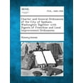 thumbnail image 1 of Charter and General Ordinances of the City of Spokane, Washington Together with Digests of Franchise and Local Improvement Ordinances. (Paperback), 1 of 1