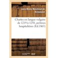 thumbnail image 1 of Chartes En Langue Vulgaire de 1219 À 1250, Archives Hospitalières (Paperback), 1 of 1