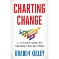 thumbnail image 1 of Charting Change: A Visual Toolkit for Making Change Stick, (Hardcover), 1 of 1