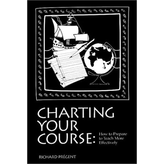 Pre-Owned Charting Your Course : How to Prepare to Teach More Effectively (Hardcover) 9780912150307
