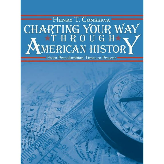 Charting Your Way Through American History: From Precolumbian Times to Present (Paperback)