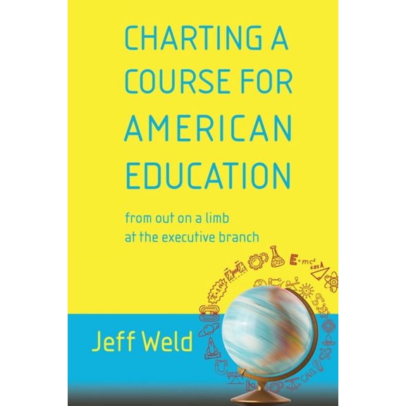 Charting a Course for American Education: from out on a limb at the executive branch, (Paperback)