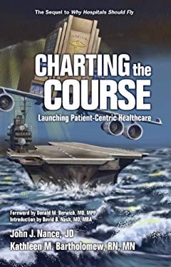 Pre-Owned Charting the Course: Launching Patient-Centric Healthcare Paperback Kathleen Bartholomew, John J. Nance