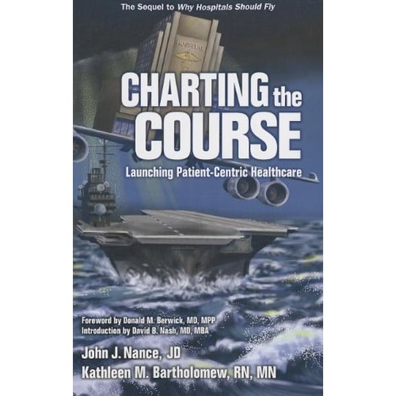 Pre-Owned Charting the Course: Launching Patient-Centric Healthcare (Paperback) 1936406128 9781936406128