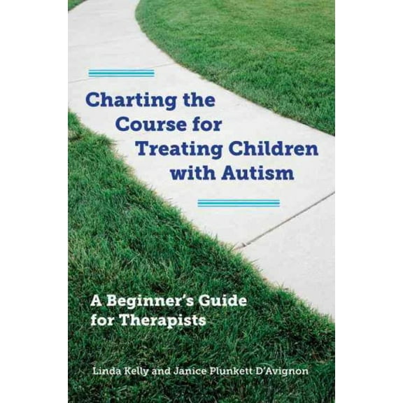Charting the Course for Treating Children with Autism: A Beginner's Guide for Therapists (Other)