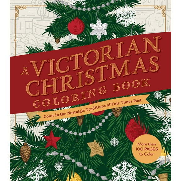 Chartwell Coloring Books A Victorian Christmas Coloring Book: Color in the Nostalgic Traditions of Yule Times Past - More Than 100 Pages to Color, (Paperback)