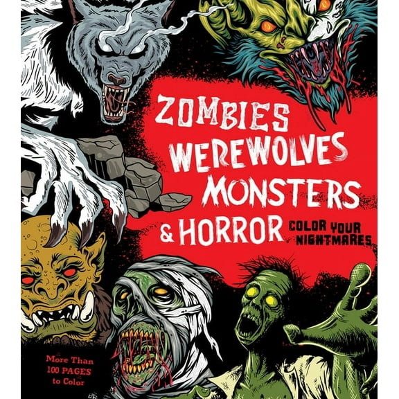 Chartwell Coloring Books Zombies, Werewolves, Monsters & Horror: Color Your Nightmares - More Than 100 Pages to Color, (Paperback)