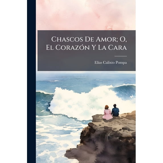 Chascos De Amor; O, El Corazón Y La Cara (Paperback)