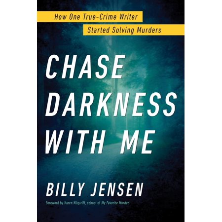 Chase Darkness with Me: How One True-Crime Writer Started Solving Murders (Hardcover)