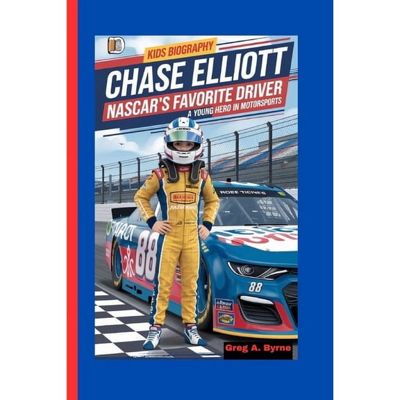 Chase Elliott: NASCAR's Favorite Driver-A Young Hero in Motorsports, (Paperback)