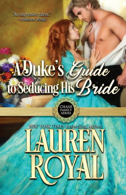 Chase Family A Duke's Guide to Seducing His Bride, Book 4, (Paperback)