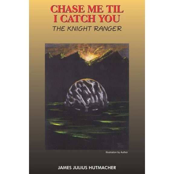 Chase Me Til I Catch You : The Knight Ranger