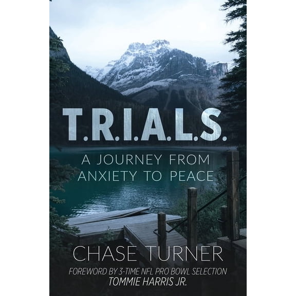 Chase Turner T.R.I.A.L.S.: A Journey From Anxiety to Peace, (Paperback)