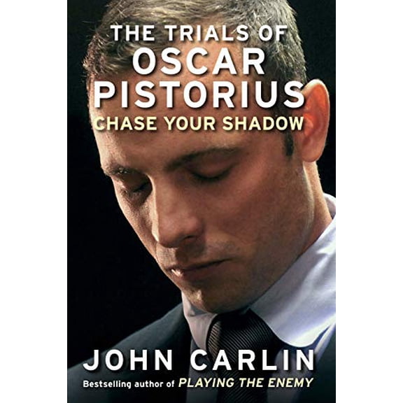 Chase Your Shadow: The Trials of Oscar Pistorius