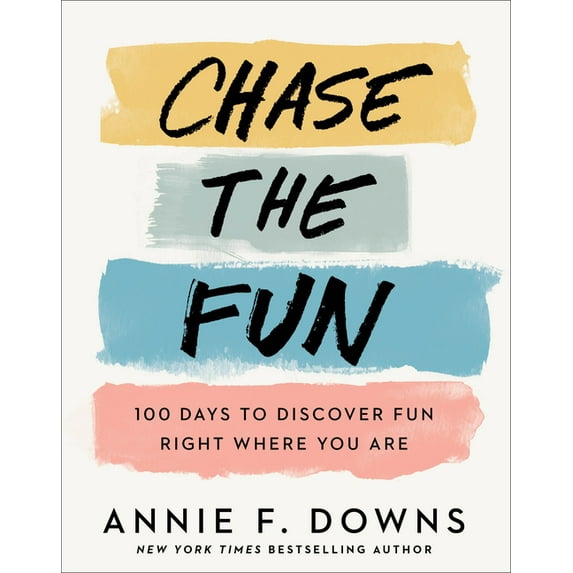 Chase the Fun: 100 Days to Discover Fun Right Where You Are, (Hardcover)