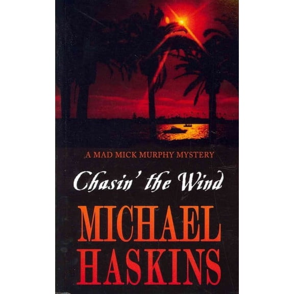Chasin' the Wind: Mick Murphy Key West Mystery (Paperback) by Michael Haskins