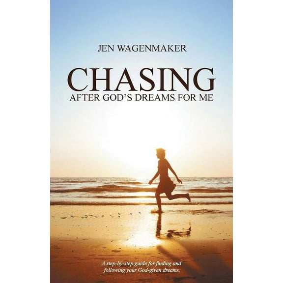 Chasing: After God's Dreams for Me (Paperback) by Jen Wagenmaker