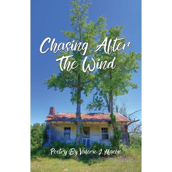 Chasing After the Wind: Poetry by Valerie J. Macon, (Paperback)