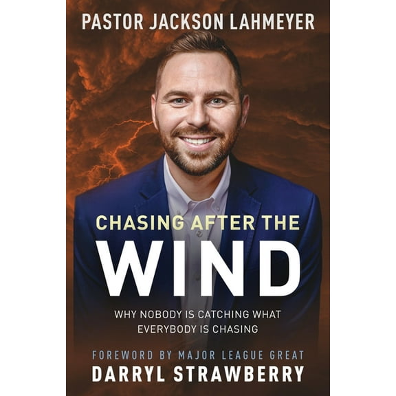 Chasing After the Wind: Why Nobody Is Catching What Everybody Is Chasing, (Paperback)