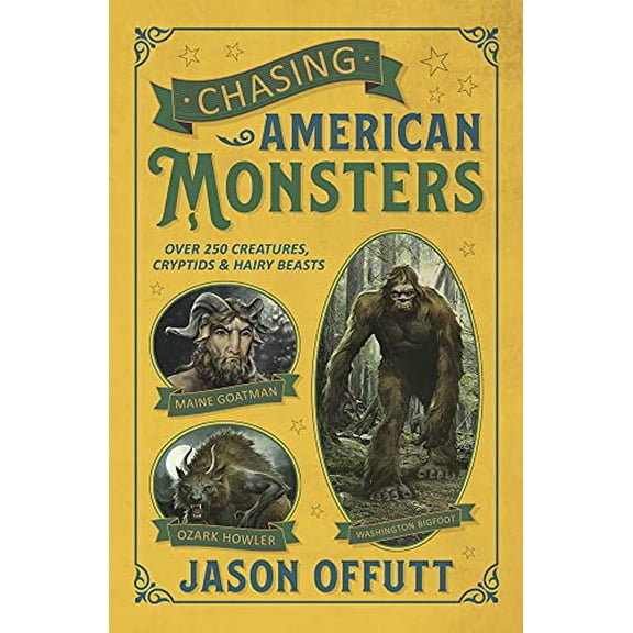 Pre-Owned Chasing American Monsters: Over 250 Creatures, Cryptids & Hairy Beasts (Paperback) 0738759953 9780738759951