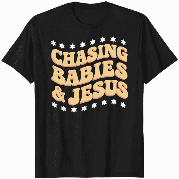 Chasing Babies And Jesus Chasing Babies & Jesus Christian T-Shirt
