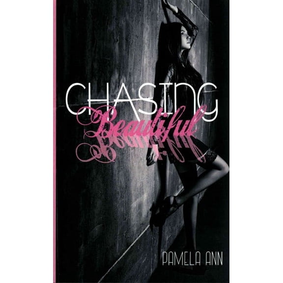 Chasing Beautiful (Paperback) by Pamela Ann