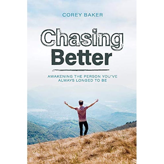 Pre-Owned Chasing Better: Awakening the Person You Have Always Longed to Be Volume 1 (Paperback) 1543950280 9781543950281