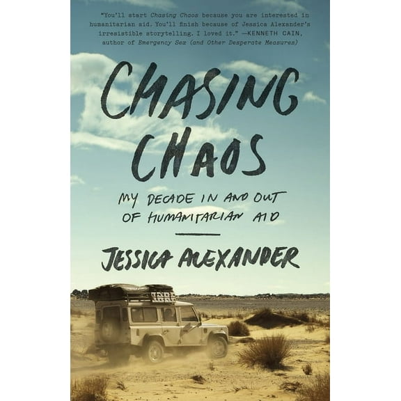 Chasing Chaos: My Decade in and Out of Humanitarian Aid, (Paperback)