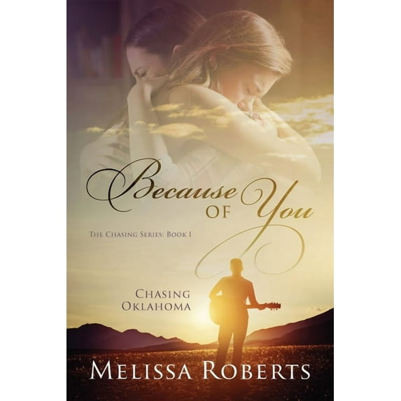 Chasing Chasing Oklahoma: Because of You, Book 1, (Paperback)