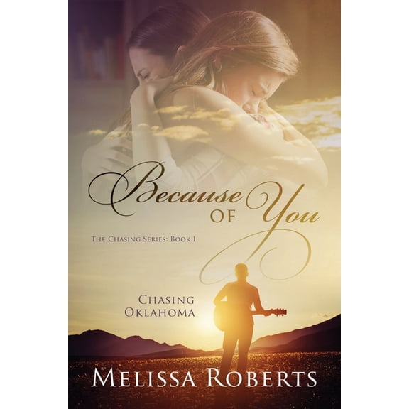 Chasing Chasing Oklahoma: Because of You, Book 1, (Paperback)