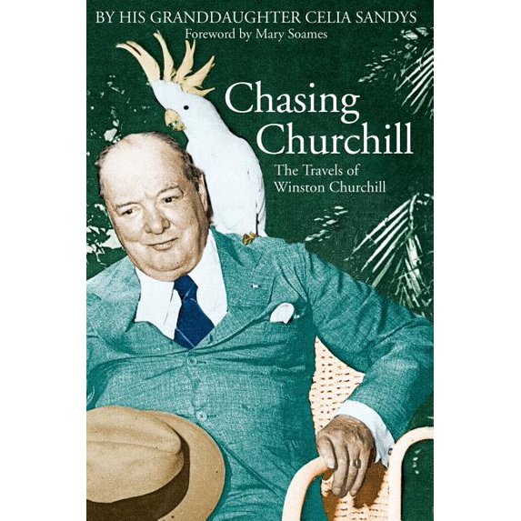 Chasing Churchill: The Travels of Winston Churchill, (Paperback)