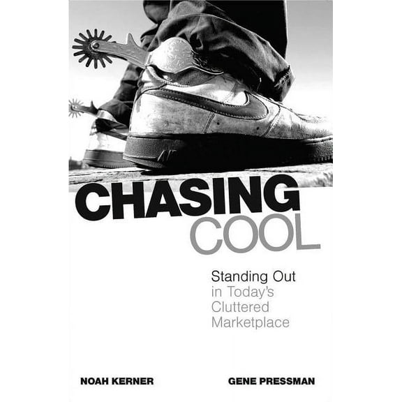 Chasing Cool: Standing Out in Today's Cluttered Marketplace, (Paperback)