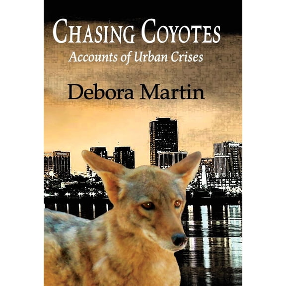 Chasing Coyotes: Accounts of Urban Crises (Hardcover)
