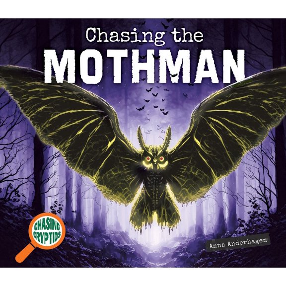 Chasing Cryptids Chasing the Mothman, (Hardcover)
