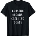 thumbnail image 1 of Chasing Dreams Catching Goals Achievement Statement Short T-Shirt, 1 of 3