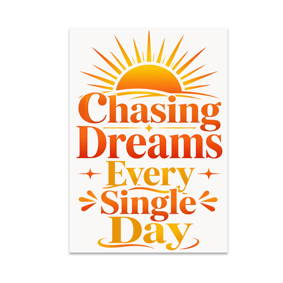 Chasing Dreams Every Single Day - Mindset Development Enthusiast - 13x19 Poster Print