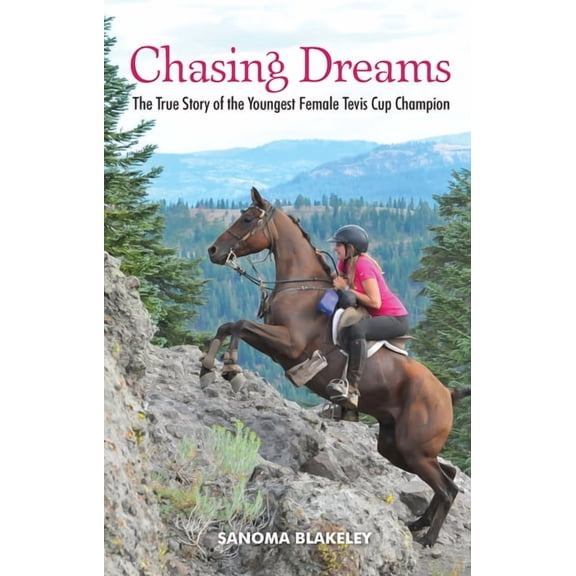 Chasing Dreams: The True Story of the Youngest Female Tevis Cup Champion, (Hardcover)