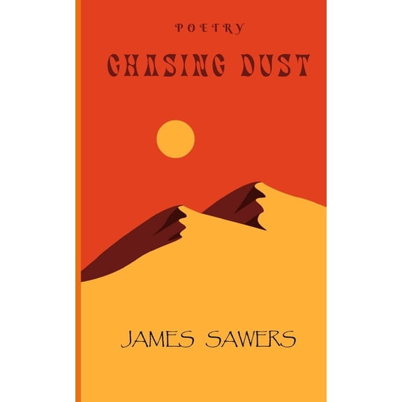 Chasing Dust: Poetry, (Paperback)