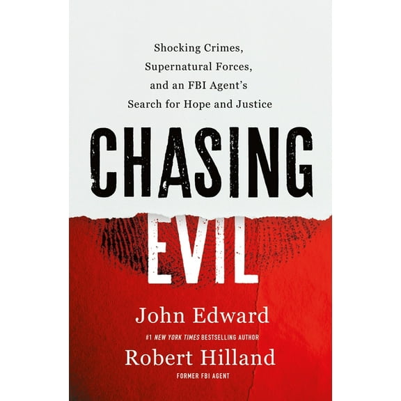 Chasing Evil: Shocking Crimes, Supernatural Forces, and an FBI Agent's Search for Hope and Justice, (Hardcover)