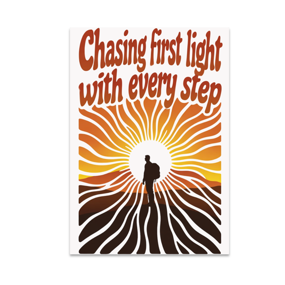 Chasing First Light with Every Step - Travel Enthusiast - 13x19 Poster Print