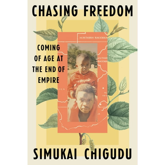 Chasing Freedom: Coming of Age at the End of Empire, (Hardcover)